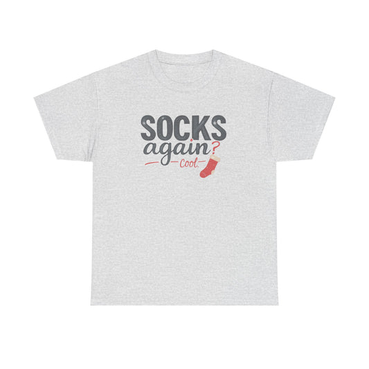 Socks Again? Cool Unisex Heavy Cotton Tee | Funny Gift for Sock Lovers, Casual Wear, Holiday Apparel, Quirky T-Shirt, Humorous Fashion