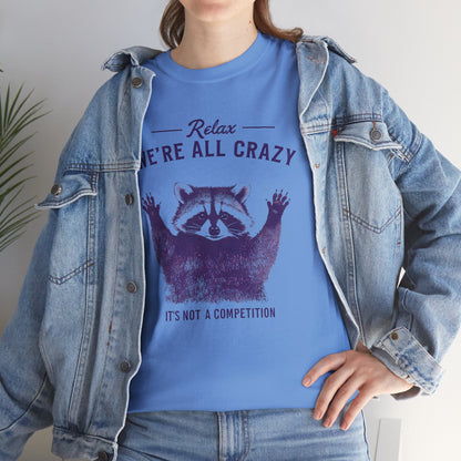 Raccoon "Relax We're All Crazy" T-Shirt — Funny Graphic Tee