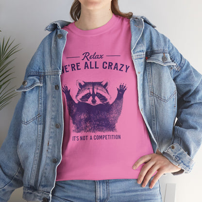 Raccoon "Relax We're All Crazy" T-Shirt — Funny Graphic Tee