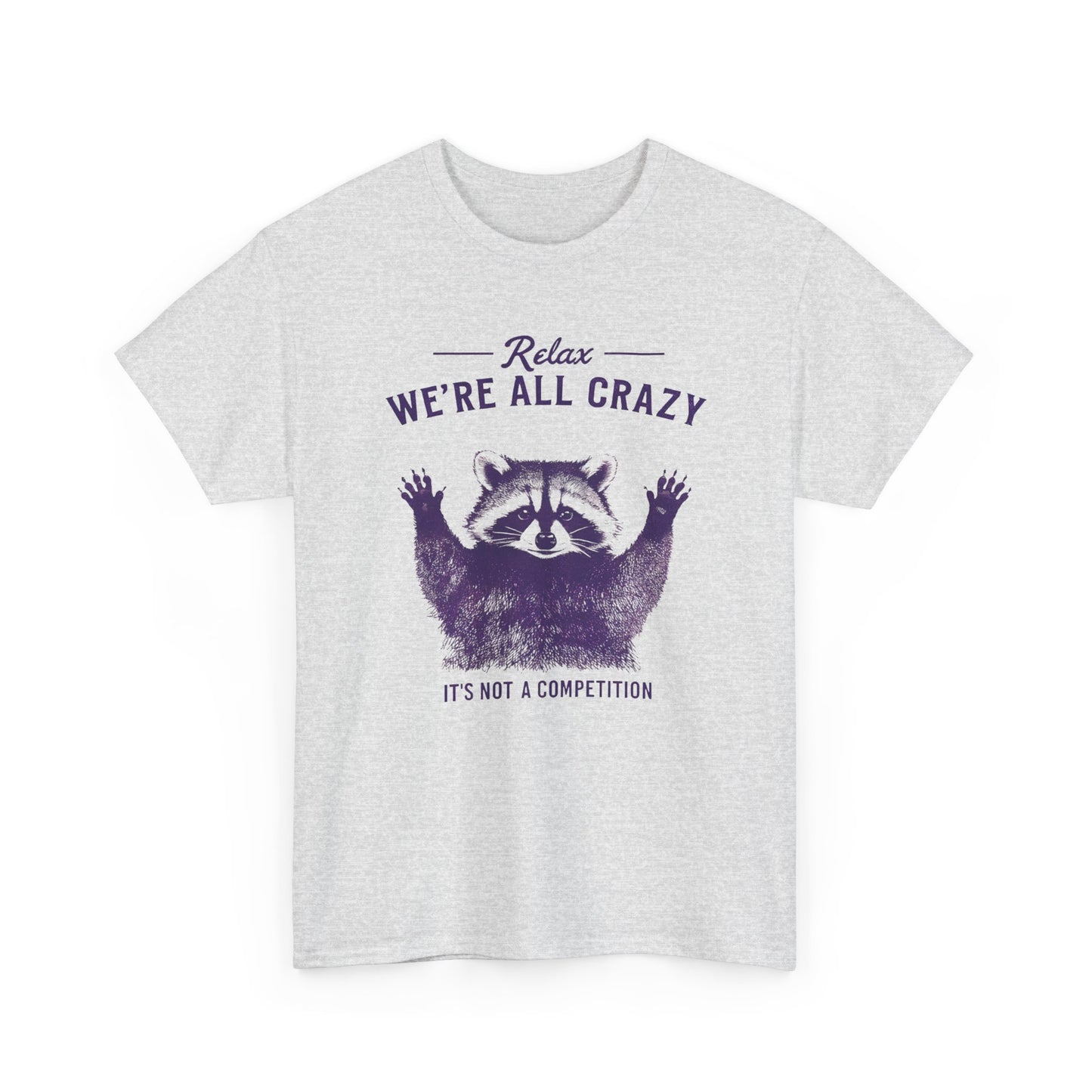 Raccoon "Relax We're All Crazy" T-Shirt — Funny Graphic Tee