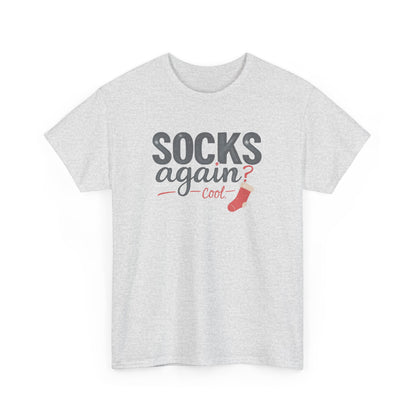 Socks Again? Cool Unisex Heavy Cotton Tee | Funny Gift for Sock Lovers, Casual Wear, Holiday Apparel, Quirky T-Shirt, Humorous Fashion