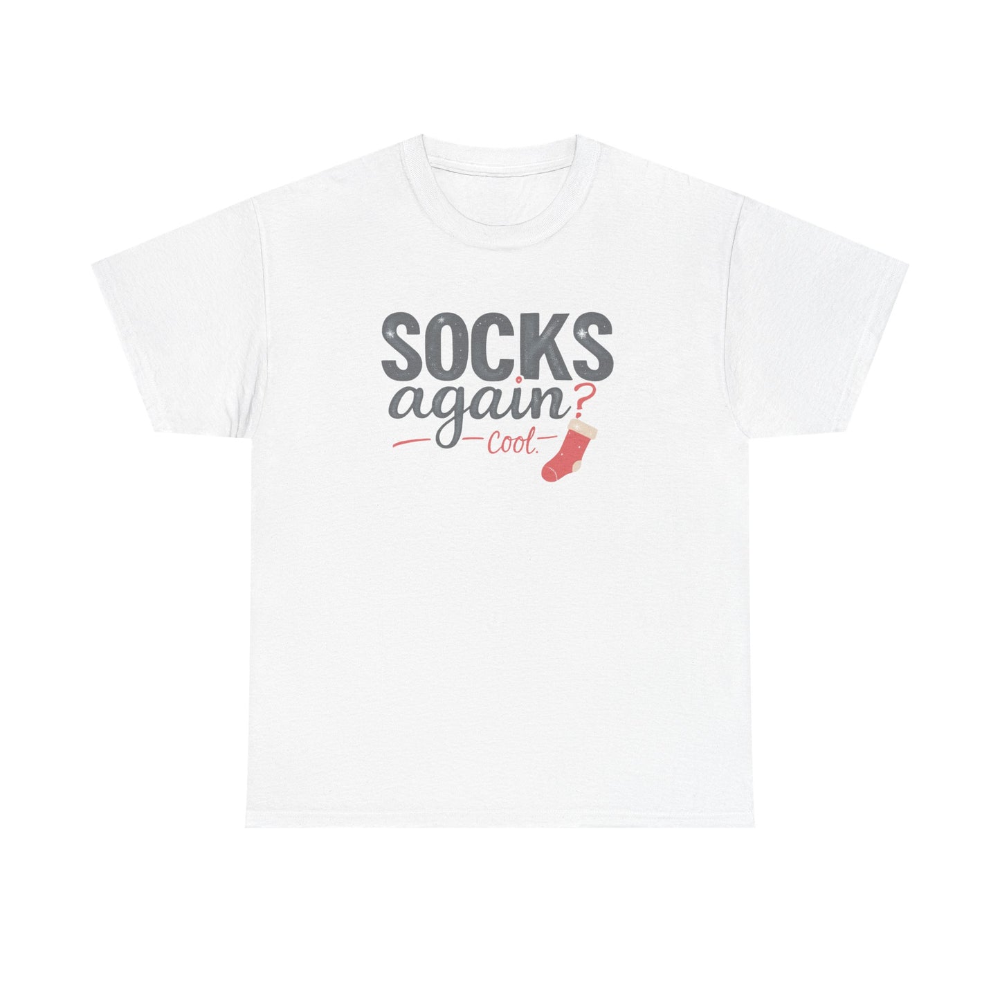 Socks Again? Cool Unisex Heavy Cotton Tee | Funny Gift for Sock Lovers, Casual Wear, Holiday Apparel, Quirky T-Shirt, Humorous Fashion