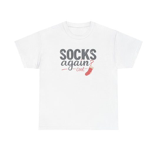 Socks Again? Cool Unisex Heavy Cotton Tee | Funny Gift for Sock Lovers, Casual Wear, Holiday Apparel, Quirky T-Shirt, Humorous Fashion