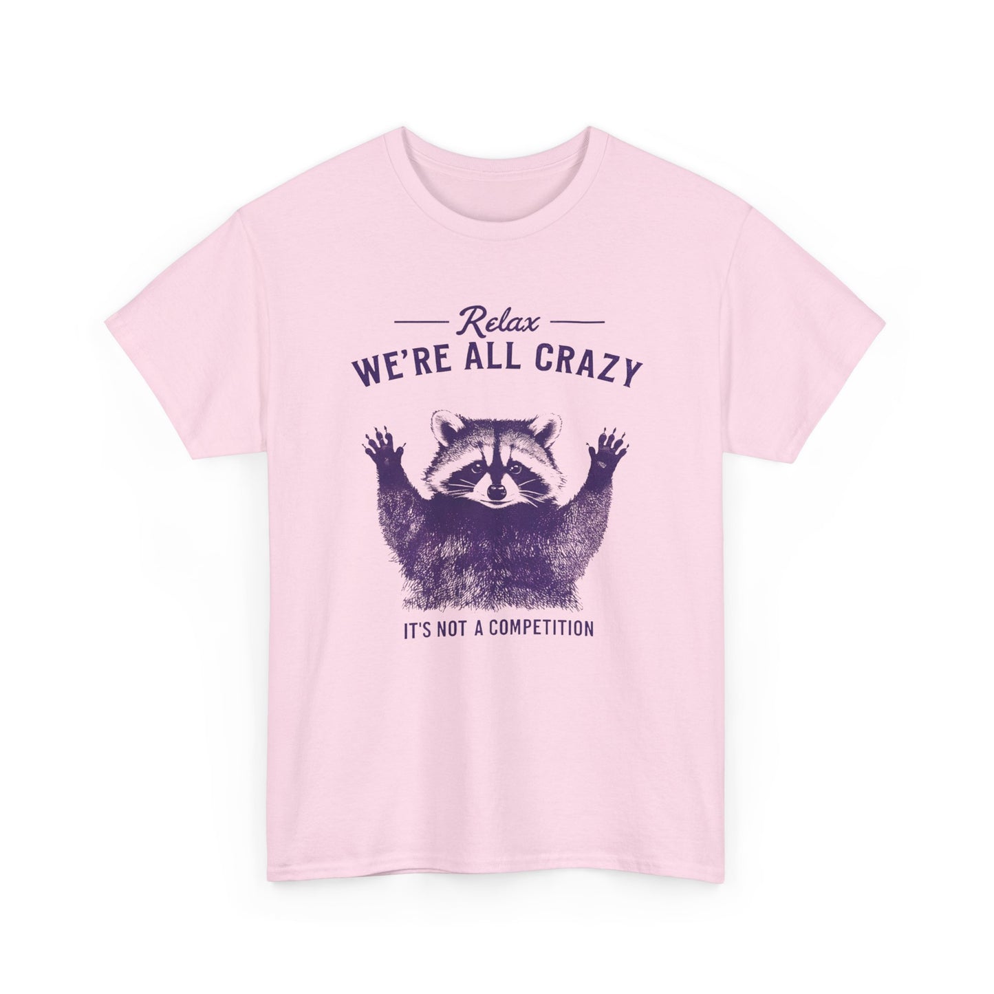 Raccoon "Relax We're All Crazy" T-Shirt — Funny Graphic Tee