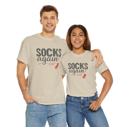 Socks Again? Cool Unisex Heavy Cotton Tee | Funny Gift for Sock Lovers, Casual Wear, Holiday Apparel, Quirky T-Shirt, Humorous Fashion