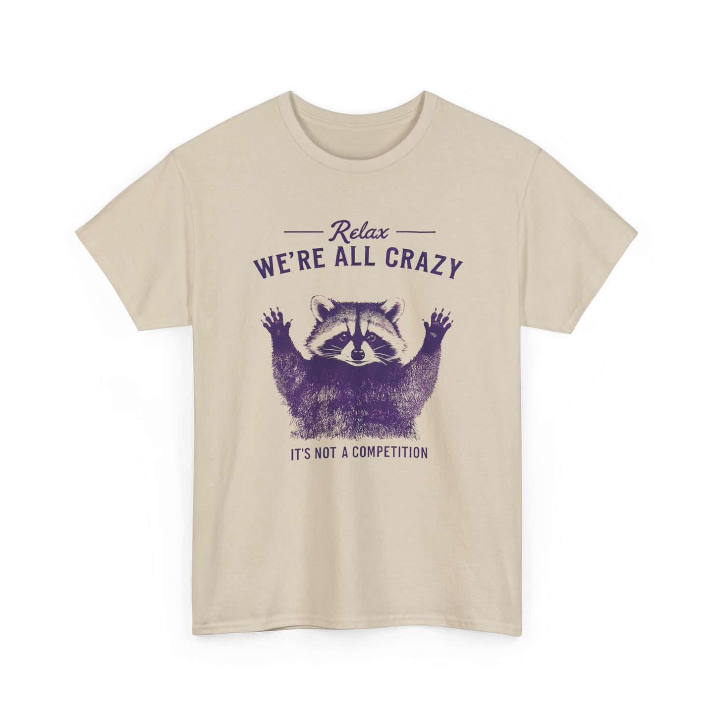 Raccoon "Relax We're All Crazy" T-Shirt — Funny Graphic Tee