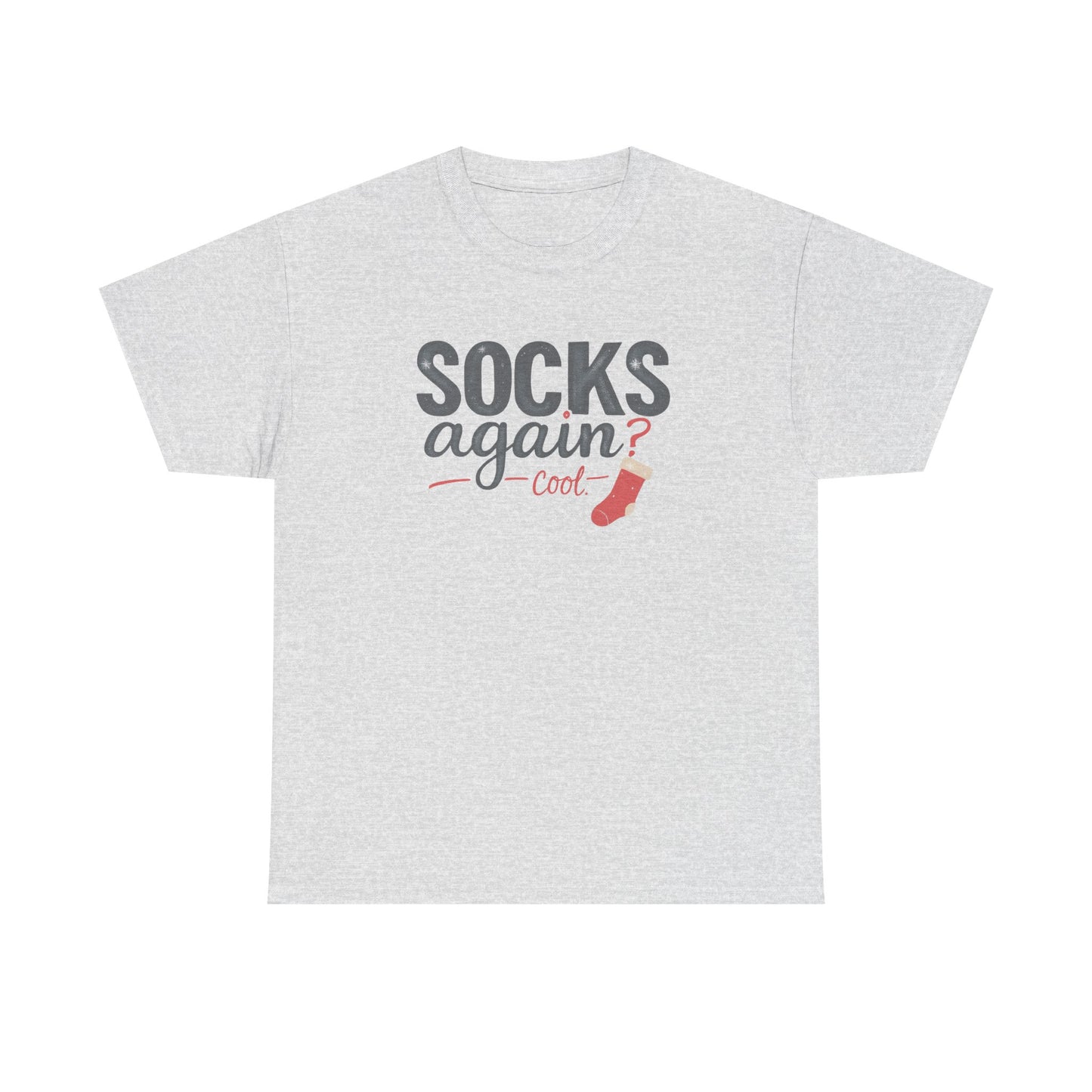 Socks Again? Cool Unisex Heavy Cotton Tee | Funny Gift for Sock Lovers, Casual Wear, Holiday Apparel, Quirky T-Shirt, Humorous Fashion