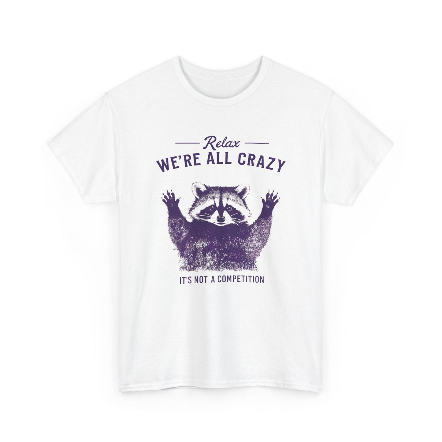 Raccoon "Relax We're All Crazy" T-Shirt — Funny Graphic Tee