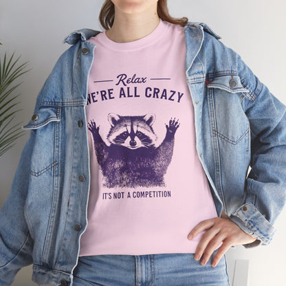 Raccoon "Relax We're All Crazy" T-Shirt — Funny Graphic Tee